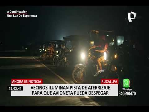 Ucayali: mototaxistas iluminan pista de aterrizaje y logran que mujer sea evacuada en avioneta