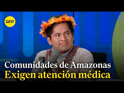 Amazonas: Comunidades exigen atención médica para distintas enfermedades
