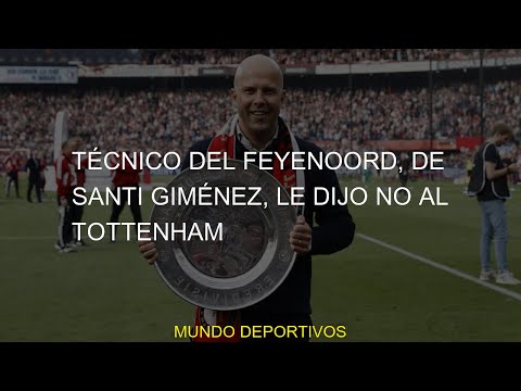 #Técnico #Giménez #dijo #Tottenham #Santi #Feyenoord