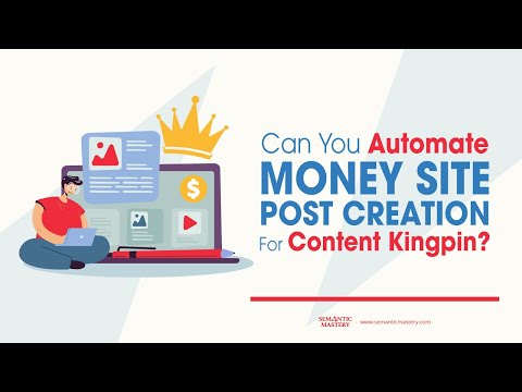 Can You Automate Money Site Post Creation For Content Kingpin?