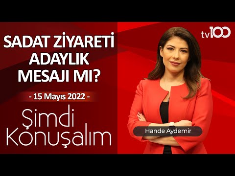 Kılıçdaroğlu'nun SADAT ziyareti - Hande Aydemir ile Şimdi Konuşalım - 15 Mayıs 2022