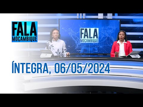 Assista na íntegra o Fala Moçambique  06/05/2024
