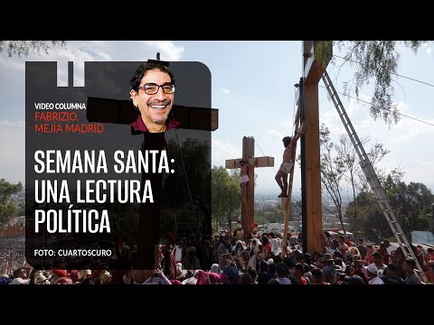 Semana Santa: una lectura política. Por Fabrizio Mejía ¬ Video columna