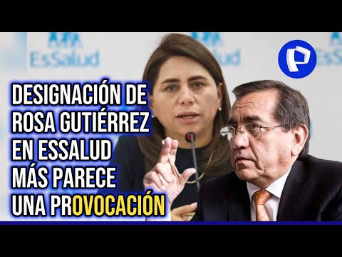 Jorge del Castillo: Designación de Rosa Gutiérrez en EsSalud más parece una provocación
