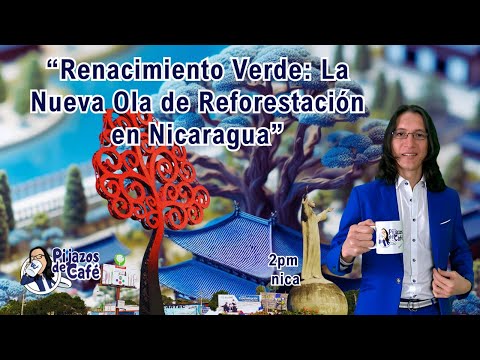 Renacimiento Verde: La Nueva Ola de Reforestación en Nicaragua”