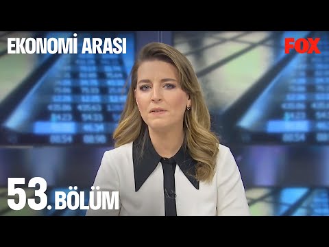 Ekonomi Arası 53. Bölüm