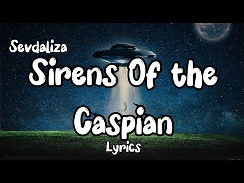 SEVDALlZA - SIRENS OF THE CASPIAN ( Lyrics) || English