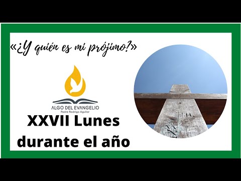 EVANGELIO DE HOY - Lucas 10, 25-37 - XXVII Lunes durante el año - 5 de octubre de 2020