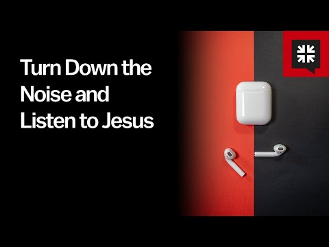 Turn Down the Noise and Listen to Jesus