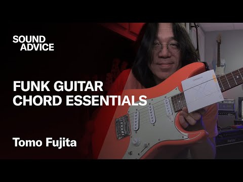 Sound Advice: Tomo Fujita - Funk Guitar Chord Essentials