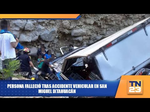 Persona falleció tras accidente vehicular en San Miguel Ixtahuacán