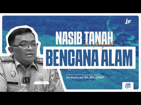Nasib Tanah di Tengah Gempuran Bencana Alam | Bersama Kepala Kantor Pertanahan Kabupaten Bandung