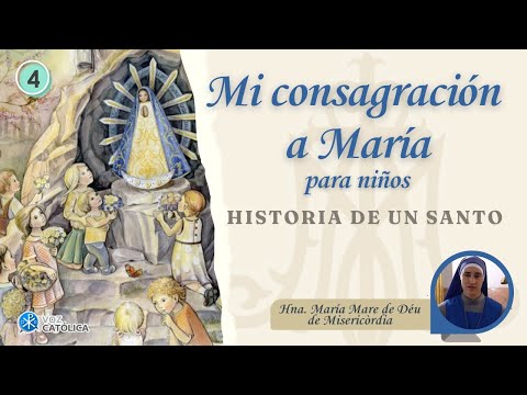 Día 04 - Historia de un Santo - Consagración a María para Niños - Hna. María Niño de Belén