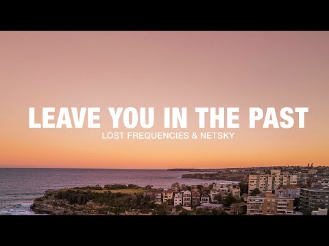 Lost Frequencies & Netsky - Leave You In The Past (Lyrics)