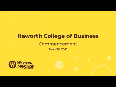 Summer 2021 Virtual Commencement: Haworth College of Business