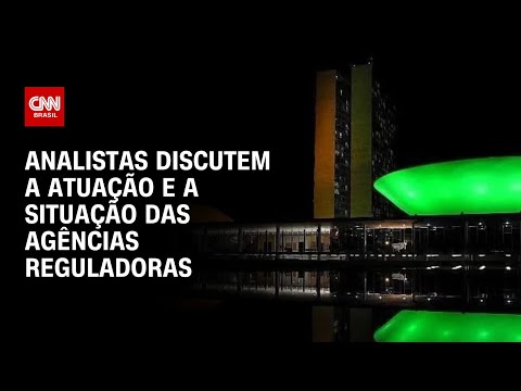 Analistas discutem a atuação e a situação das agências reguladoras | WW