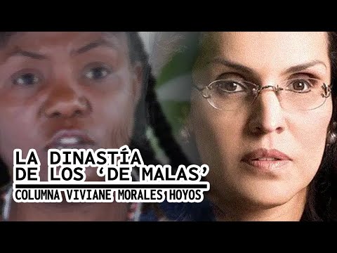 LA DINASTIA DE LOS DE MALAS  Columna Viviane Morales