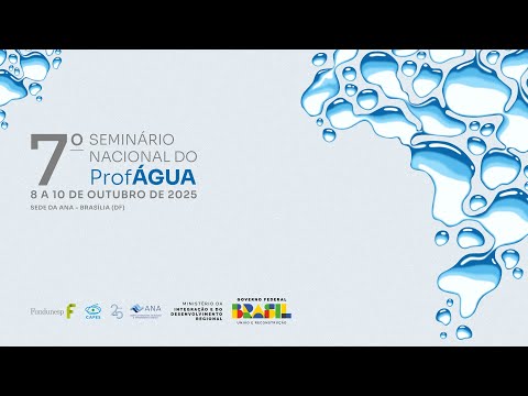 7º  ProfÁgua - Painel: "Fortalecimento do ProfÁgua e relação com o SINGREH" e Encerramento