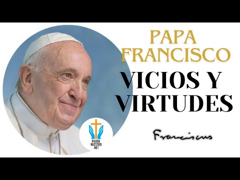 ? PAPÁ FRANCISCO habla de los VICIOS y las VIRTUDES | CATEQUESIS del PAPA
