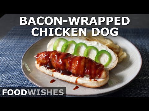 Bacon-Wrapped Chicken Dog - Easy Chicken Breast Hot Dog - Food Wishes