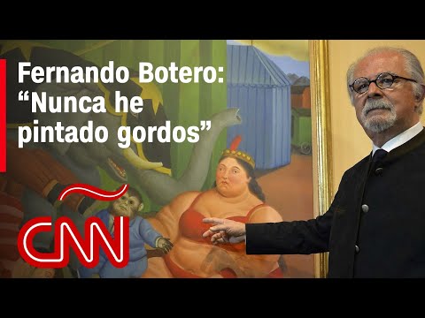 “Nunca he pintado gordos”: así explicaba Botero sus pinturas