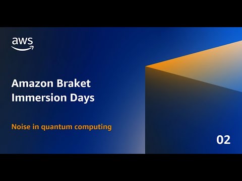 Immersion Days: Noise in Quantum Computing | Amazon Web Services