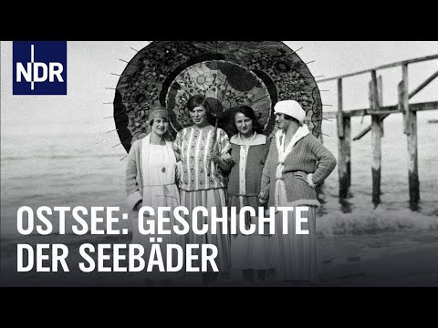 Die Geschichte der deutschen Seebäder an der Ostsee | Unsere Geschichte | NDR Doku