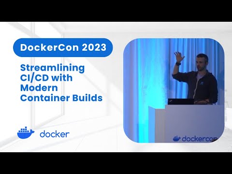 Streamlining CI/CD with Modern Container Builds (DockerCon 2023)