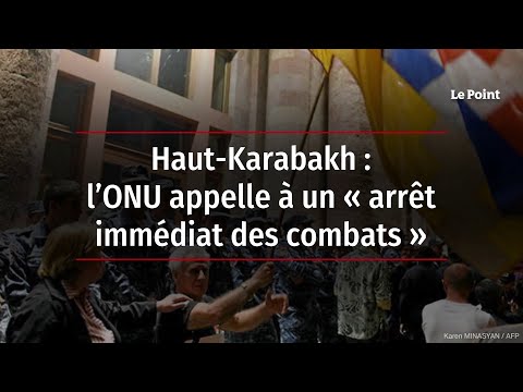 Haut-Karabakh : l’ONU appelle à un « arrêt immédiat des combats »