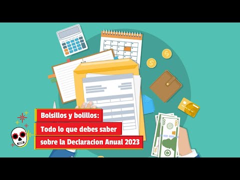 Bolsillos y bolillos: Todo lo que debes saber sobre la Declaración Anual 2023