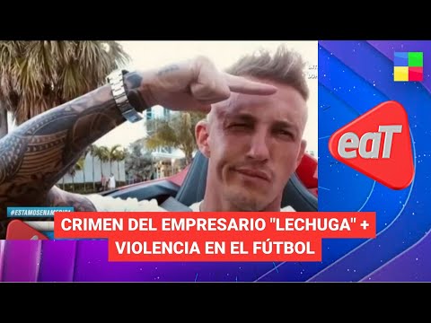 Crimen del empresario + Violencia en el fútbol - #EstamosATiempo | Programa completo (30/07/23)