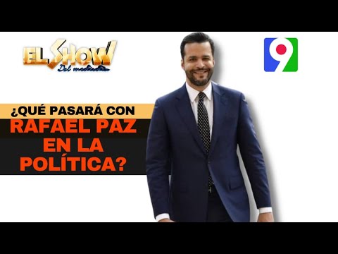 Rafael Paz dará comunicado sobre su devenir Político | El Show del Mediodía