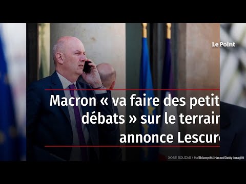 Macron « va faire des petits débats » sur le terrain, annonce Lescure