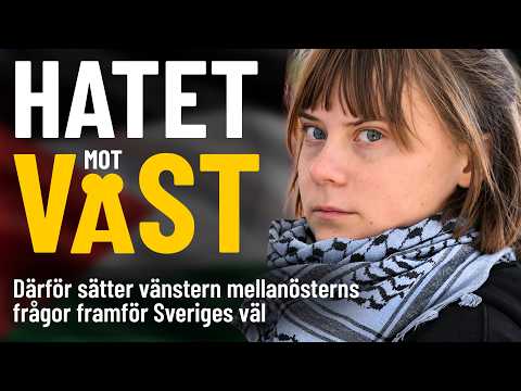 HATET mot VÄST - därför sätter vänstern mellanöstern före Sverige