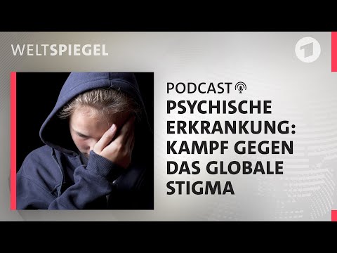 Psychische Erkrankungen: Kampf gegen das globale Stigma | Weltspiegel Podcast