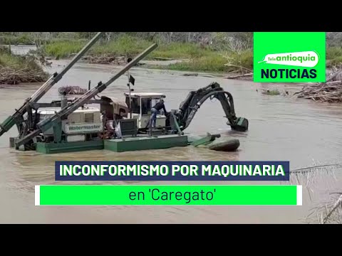 Inconformismo por maquinaria en 'Caregato' - Teleantioquia Noticias