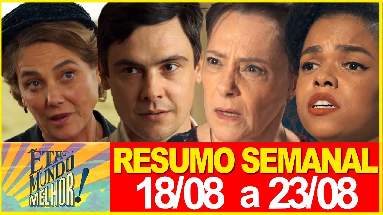 ÊTA MUNDO MELHOR | Resumo semanal | De 1808 a 2308 | RESUMÃO