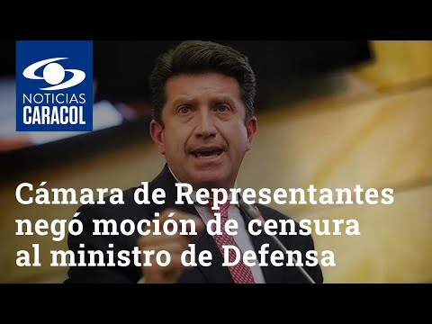 Cámara de Representantes negó moción de censura al ministro de Defensa, Diego Molano