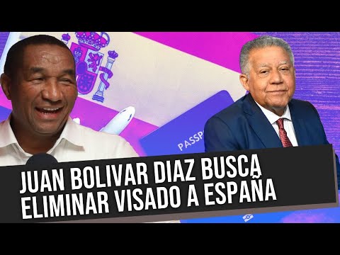 JUAN BOLIVAR DIAZ BUSCA ELIMINAR VISADO A ESPANA DESDE REP. DOMINICANA