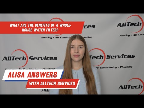 Alisa Answers: What Are the Benefits of a Whole-House Water Filter?