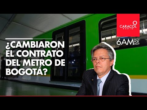 ¿Cambiaron el contrato del Metro de Bogotá? | Caracol Radio