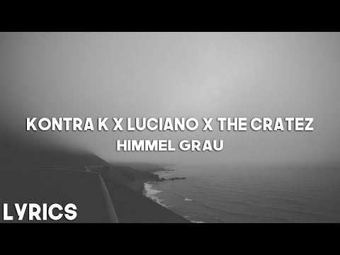 Kontra K x Luciano x The Cratez - Himmel Grau (Lyrics)