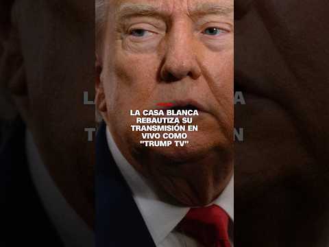 La Casa Blanca rebautiza su transmisión en vivo como "Trump TV"