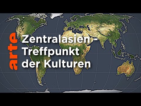 Zentralasien - Treffpunkt der Kulturen | Mit offenen Karten | ARTE