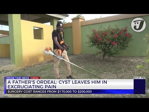 A Father's Ordeal: Cyst Leaves him in Excruciating Pain | TVJ News