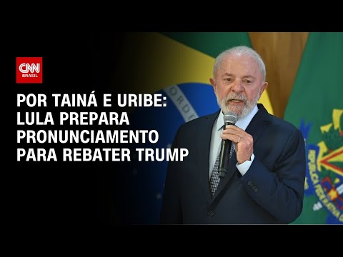 ​Lula prepara pronunciamento para rebater Trump | BASTIDORES CNN