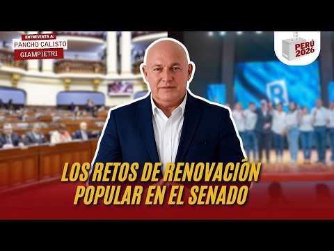 LOS RETOS DE RENOVACIÓN POPULAR EN EL SENADO  PANCHO CALISTO  PERÚ 2026