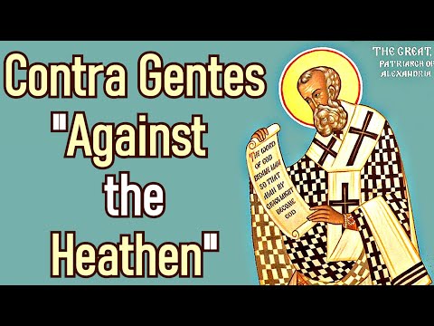 Contra Gentes - Athanasius of Alexandria (A. D. 297 - 373)