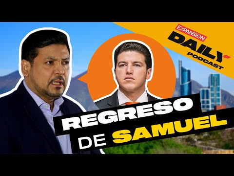 OROZCO dejará GUBERNATURA de NUEVO LEÓN y REGRESARÁ SAMUEL GARCÍA | EXPANSIÓN DAILY Podcast