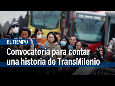 Convocatoria para contar una historia de TransMilenio | El Tiempo